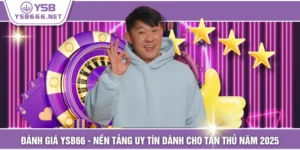 Đánh Giá YSB66 - Nền Tảng Uy Tín Dành Cho Tân Thủ Năm 2025