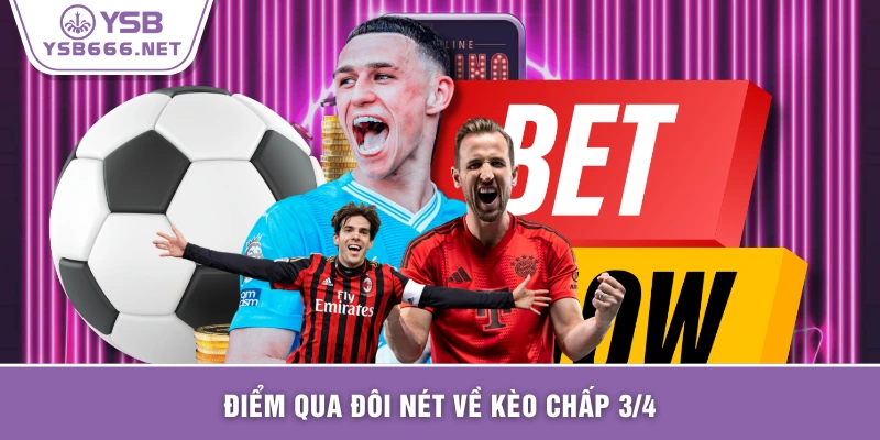 Điểm qua đôi nét về kèo chấp 3/4