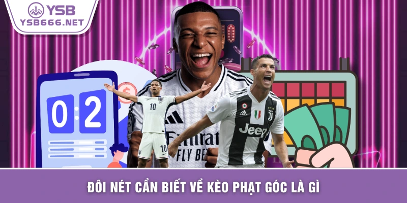 Đôi nét cần biết về kèo phạt góc là gì