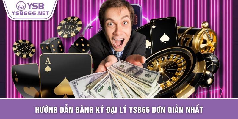 Hướng dẫn đăng ký đại lý YSB66 đơn giản nhất