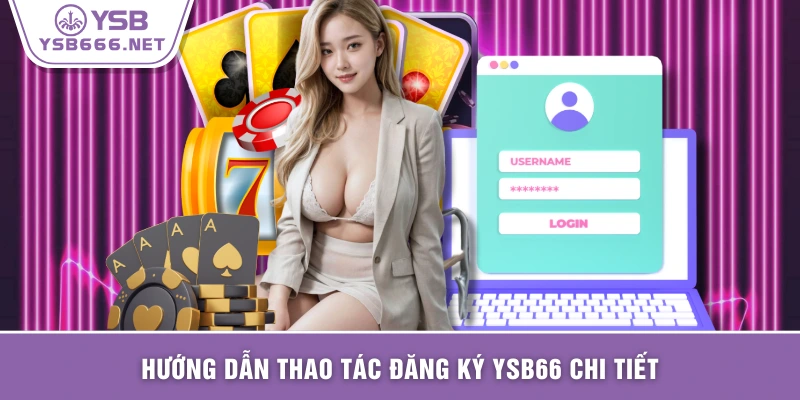 Hướng dẫn thao tác đăng ký YSB66 chi tiết