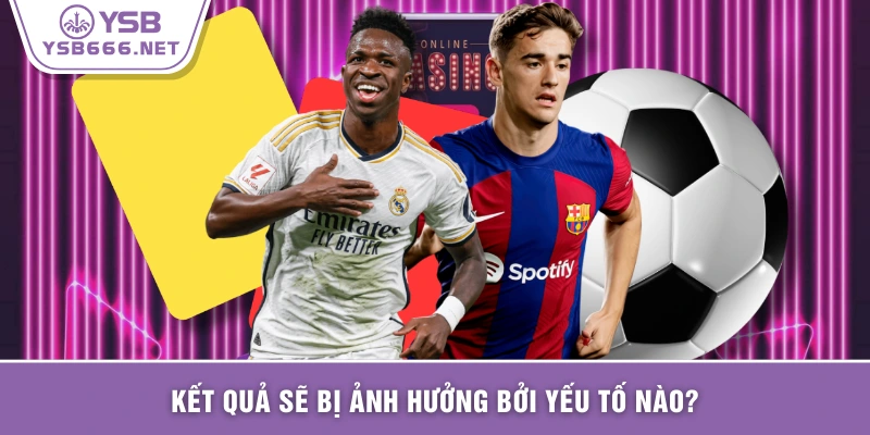 Kết quả sẽ bị ảnh hưởng bởi yếu tố nào?