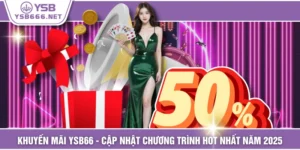 Khuyến Mãi YSB66 - Cập Nhật Chương Trình Hot Nhất Năm 2025