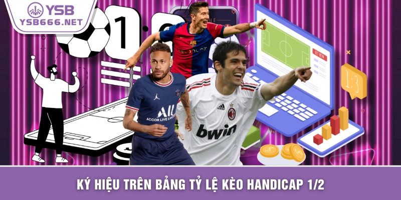 Ký hiệu trên bảng tỷ lệ kèo Handicap 1/2