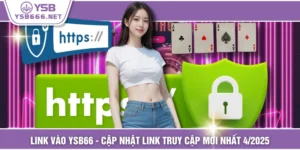 Link Vào YSB66 - Cập Nhật Link Truy Cập Mới Nhất 4/2025