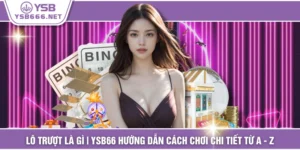 Lô Trượt Là Gì | YSB66 Hướng Dẫn Cách Chơi Chi Tiết Từ A - Z