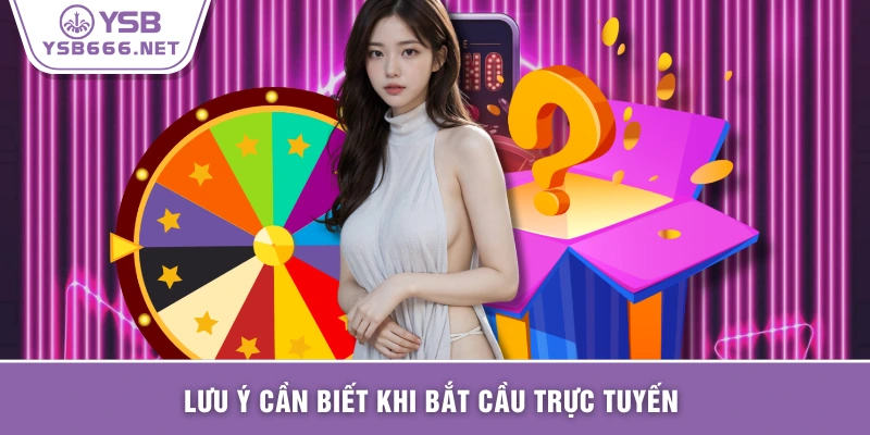 Lưu ý cần biết khi bắt cầu trực tuyến 