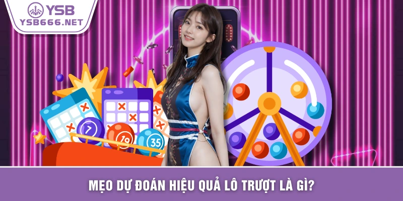 Mẹo dự đoán hiệu quả lô trượt là gì?