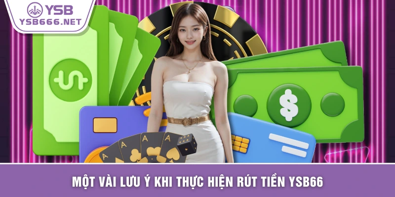 Một vài lưu ý khi thực hiện rút tiền YSB66