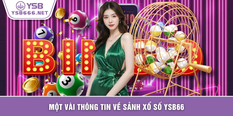 Một vài thông tin về sảnh xổ số YSB66