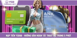 Nạp Tiền YSB66 - Hướng Dẫn Hoàn Tất Thao Tác Trong 5 Phút