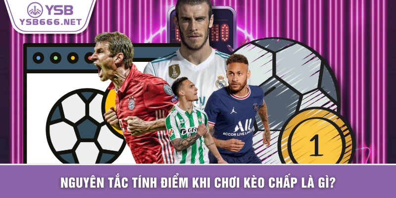 Nguyên tắc tính điểm khi chơi kèo chấp là gì?
