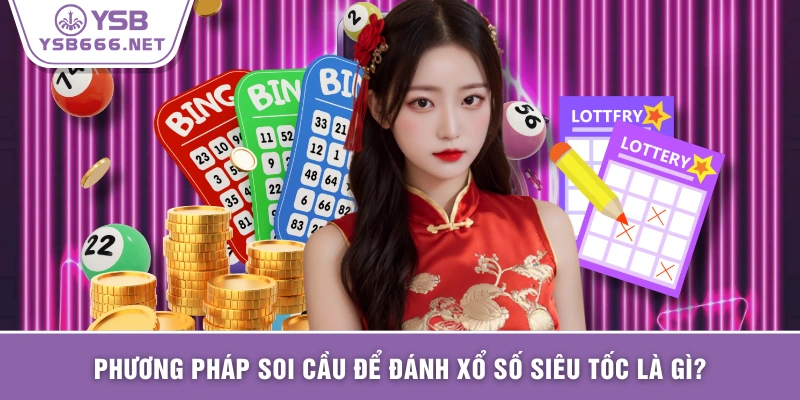 Phương pháp soi cầu để đánh xổ số siêu tốc là gì?