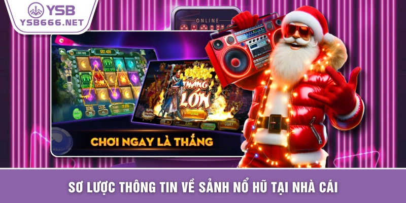 Sơ lược thông tin về sảnh Nổ Hũ tại nhà cái