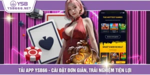 Tải App YSB66 - Cài Đặt Đơn Giản, Trải Nghiệm Tiện Lợi