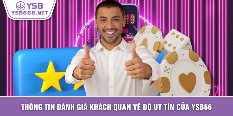 Thông tin đánh giá khách quan về độ uy tín của YSB66